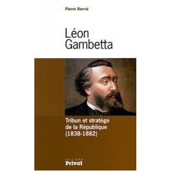 Léon Gambetta tribun et stratège de la République 1838-1882 (Pierre Barral), Livre Neuf