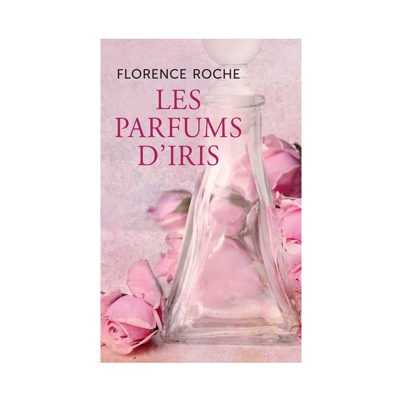 Les parfums d'Iris, Florence Roche, Livre Occasion