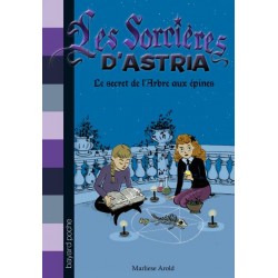 Les sorcières d' Astria Tome 3 : Le secret de l'arbre aux épines (Marliese Arold) - Livre Neuf