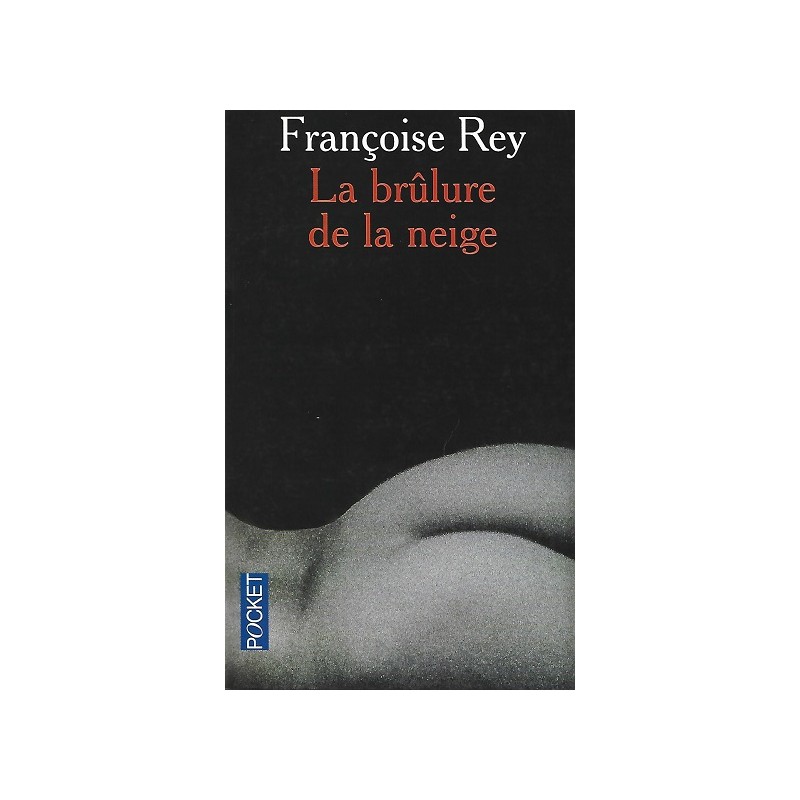 La brûlure de la neige, Françoise Rey, Pocket