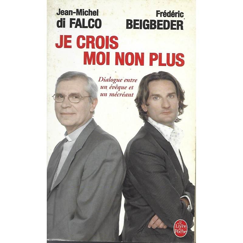 Je crois moi non plus, Frédéric Beigbeder Jean-Michel Di Falco Léandri, Poche Occasion