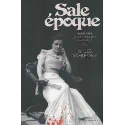 Sale epoque, Paris 1900 De l'autre coté du miroir, Gilles Schlesser, Parigramme, Neuf