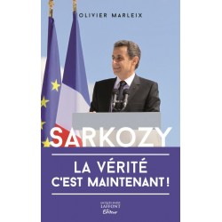 Sarkozy la vérité c'est maintenant ! (recto) - Olivier Marleix - Livre Neuf