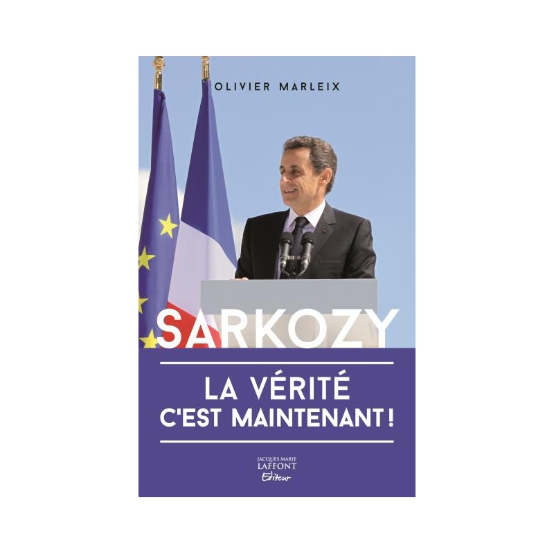 Sarkozy la vérité c'est maintenant ! (recto) - Olivier Marleix - Livre Neuf