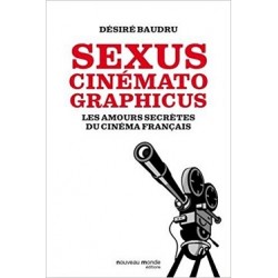 Sexus cinematographicus : Les amours secrètes du cinéma français - Livre Neuf