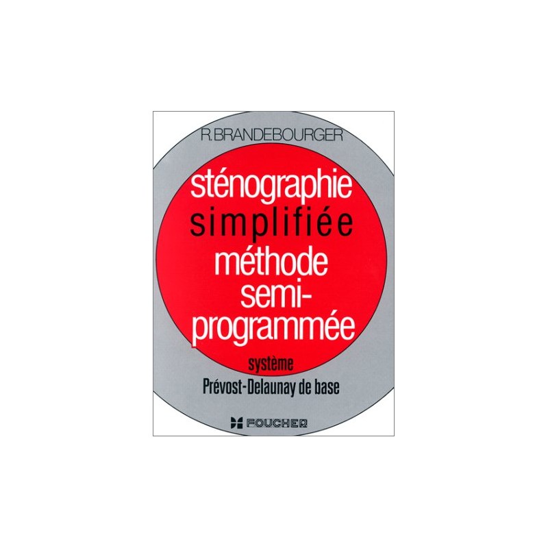 Sténographie simplifiée méthode semi-programmée : système Prévost-Delaunay de base - R.Brandebourger - Livre Occasion