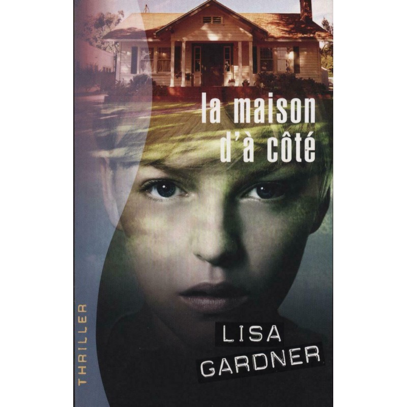 La maison d'à coté - Lisa Gardner - Livre Occasion