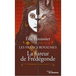 Les Francs Royaumes Tome 2 : La fureur de Frédégonde, Eric Fouassier, Editions Du Masque - Livre Occasion