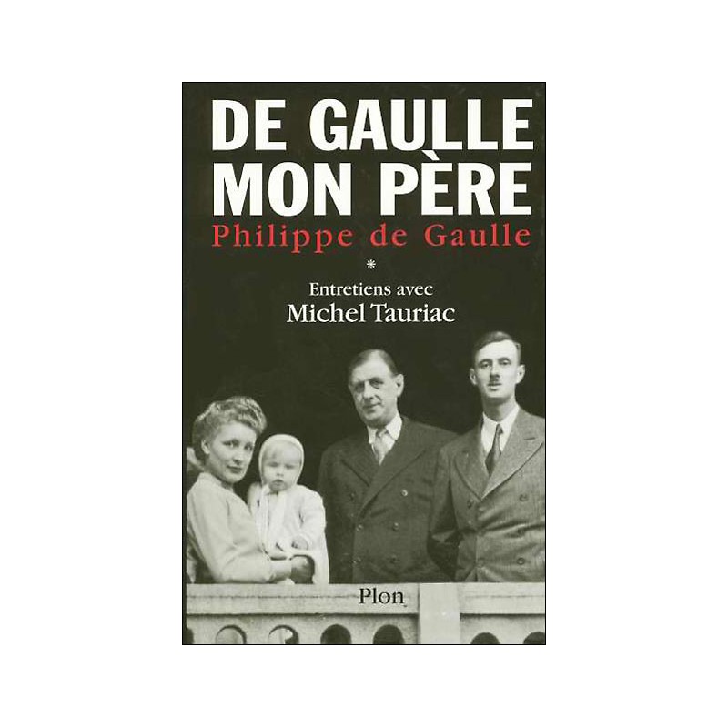 De Gaulle Mon Père Tome 1 Entretiens avec Michel Tauriac - Livre Occasion