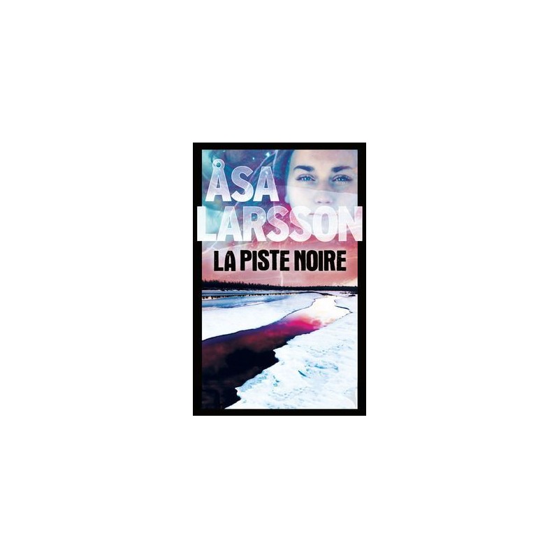 La Piste Noire, Asa larsson, Editions France Loisirs, La Foire au Livre Occasion