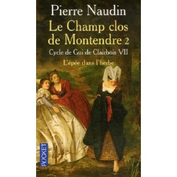 Cycle de Gui de Clairbois Tome 7 : Le champ clos de Montendre 2ème partie L'épée dans l'herbe