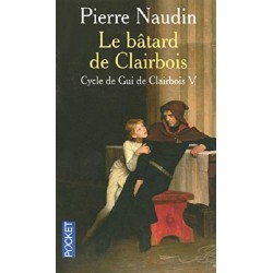 Cycle de Gui de Clairbois, tome 5 : Le bâtard de Clairbois