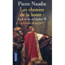 Cycle de Gui de Clairbois Tome 3 : Les chemins de la honte 1ème partie Un vent de guerre