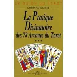 Le Guidu du Tarot Volume 3 : La Pratique Divinatoire des 78 Arcanes du Tarot