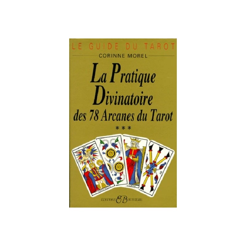 Le Guidu du Tarot Volume 3 : La Pratique Divinatoire des 78 Arcanes du Tarot