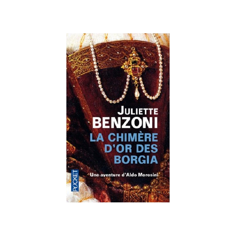 La chimère d'or des borgia : une aventure d'aldo morosini - Poche - Juliette Benzoni