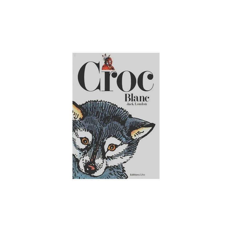 Croc Blanc, Jack London, Editions Lito