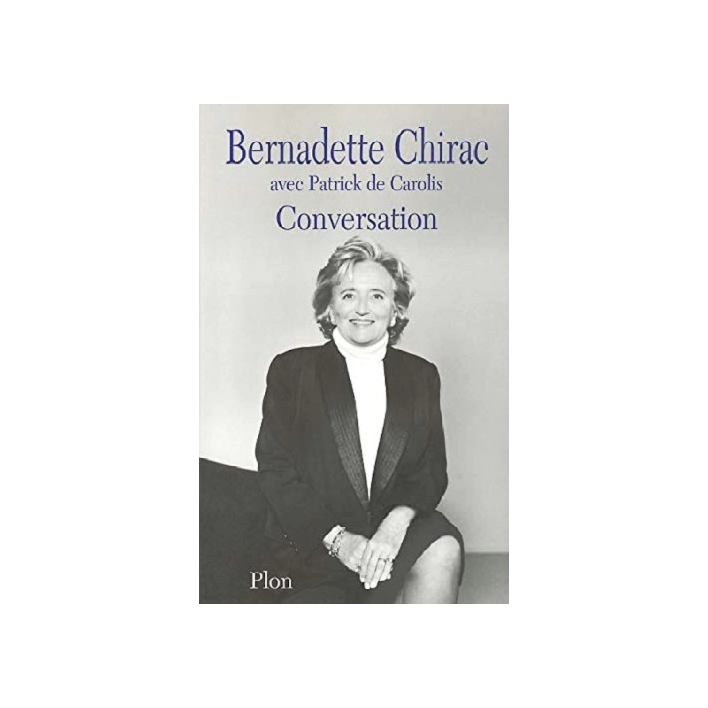 Conversation, Bernadette Chirac, Patrick de Carolis, Plon Editions