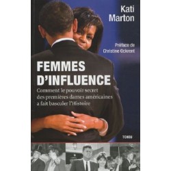 Femmes d'influence, Comment le pouvoir secret des premières dames américaines a fait basculer l'Histoire, Kati Marton