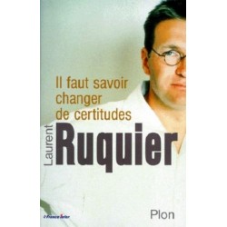 Il faut savoir changer de certitudes, Laurent Ruquier, Plon