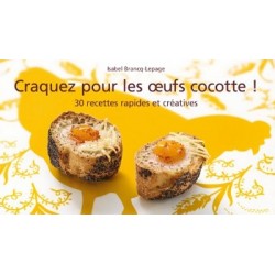 Craquez pour les Oeufs Cocotte ! 30 recettes rapides et créatives