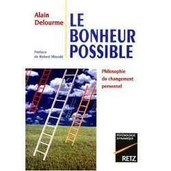 Le Bonheur possible : Philosophie du changement personnel / Alain Delourme / Retz Editions