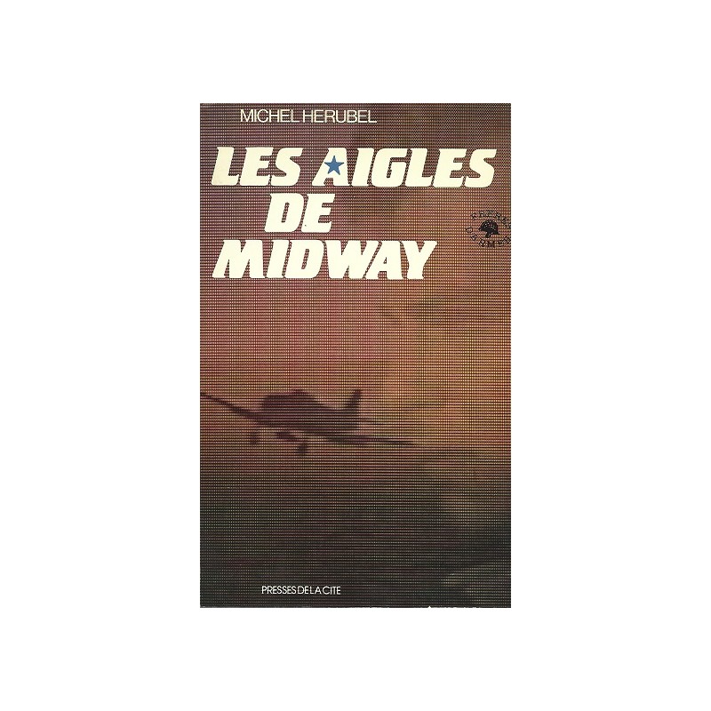 Les Aigles de Midway, Michel Hérubel, Livre Occasion, Editions Presses De La Cite