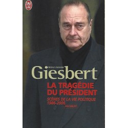 La Tragédie du président - Scènes de la vie politique (1986-2006) / Franz-Olivier Giesbert / Editions J'ai Lu