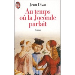 Au temps où la Joconde parlait, Jean Diwo, Editions J'ai Lu