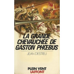 La grande chevauchée de Gaston Phoebus, Jean Destieu, Robert Laffont Editions Occasion