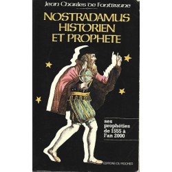 Nostradamus, historien et prophète, Les Prophéties de 1555 à l'an 2000 / Jean-Charles De Fontbrune / Editions du Rocher