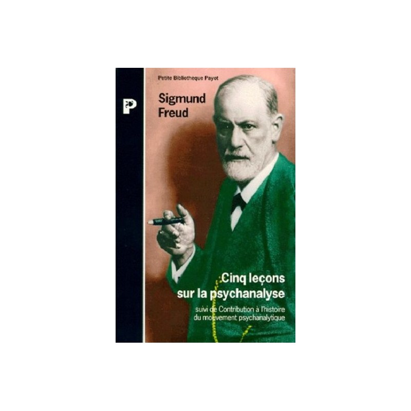 Cinq leçons sur la psychanalyse, Suivi de Contribution à l'histoire du mouvement psychanalytique