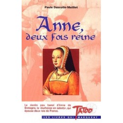 Anne, deux fois reine, Paule Dascotte-Maillet, Tatoo Editions