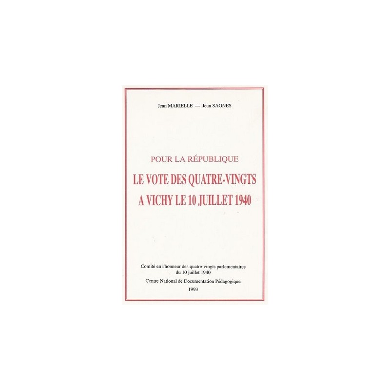 Pour la République Le vote des quatre-vingts à Vichy le 10 juillet 1940