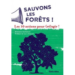 Sauvons les forêts ! - Les 10 actions pour (ré)agir !, Nathalie Tordjman, Rustica Editions