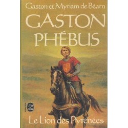 Gaston Phébus Le lion des Pyrénées (Gaston et Myriam de Béarn)