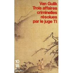 Trois affaires criminelles résolues par le juge Ti, Robert van Gulik, Livre Occasion,  Poche 10/18