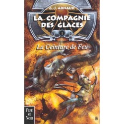 La Compagnie des Glaces Nouvelle Epoque Tome 1 : La Ceinture de Feu - La Foire au Livre Occasion