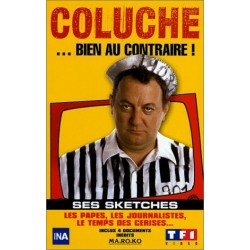 Coluche : ... Bien au contraire !