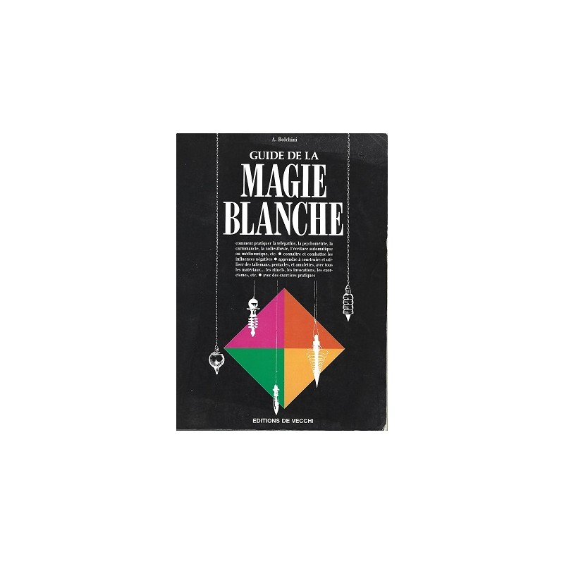 Guide de la magie blanche, A.Bolchini, Livre Esotérisme Occasion,  Editions De Vecchi