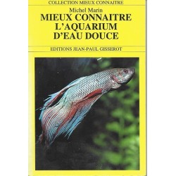 Mieux connaître l'aquarium d'eau douce, Michel Marin, Editions Gisserot