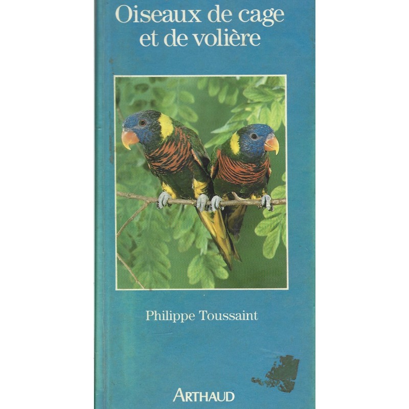 Oiseaux de cage et de volière, Philippe Toussaint, Arthaud Editions