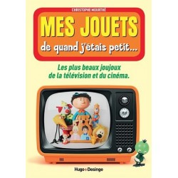 Mes jouets de quand j'étais petit..., Christophe Mourthé, Hugo & Cie