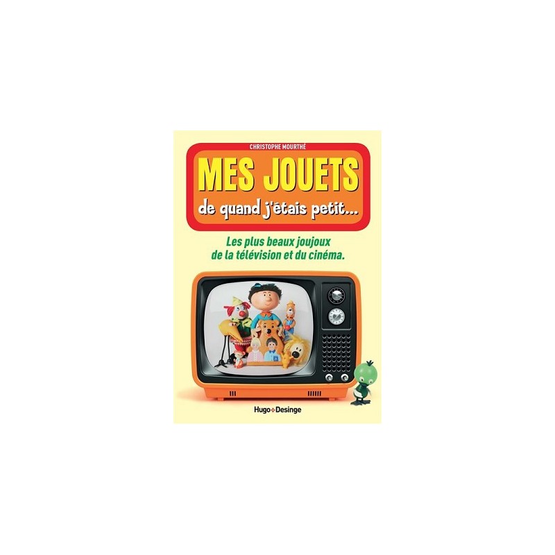 Mes jouets de quand j'étais petit..., Christophe Mourthé, Hugo & Cie