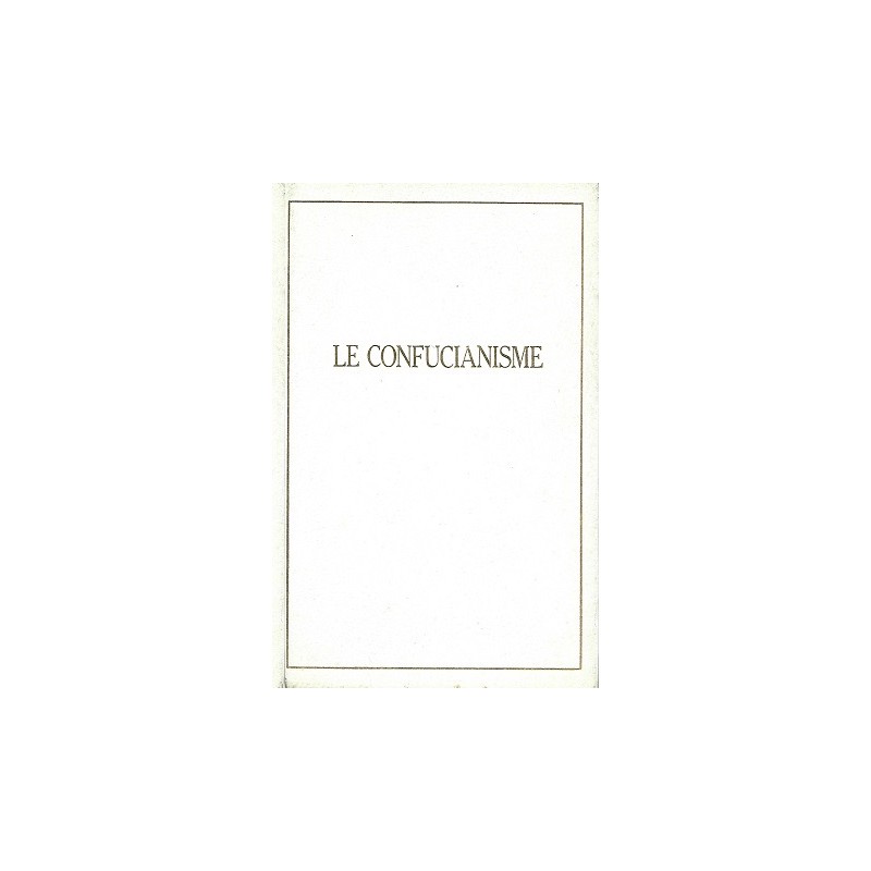 Le Confucianisme : Les Entretiens de Confucius / Anne Cheng / Le Grand Livre du Mois Editions