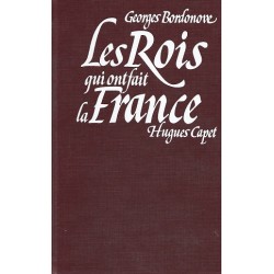 Les Rois qui ont fait la France : Hugues Capet / Georges Bordonove / Le Grand Livre du Mois Editions