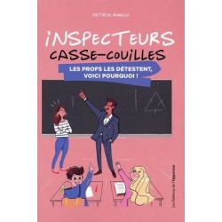 Inspecteurs casse-couilles : Les profs le détestent, voici pourquoi ! - Patrice Romain - Livre Neuf