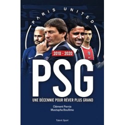 PSG 2010 - 2020 : Une décennie pour rêver plus grand - Livre Neuf