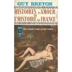 Histoires D'Amour De L'Histoire De France Tome 4 : Du Grand Condé au Roi Soleil - La Foire au Livre Occasion