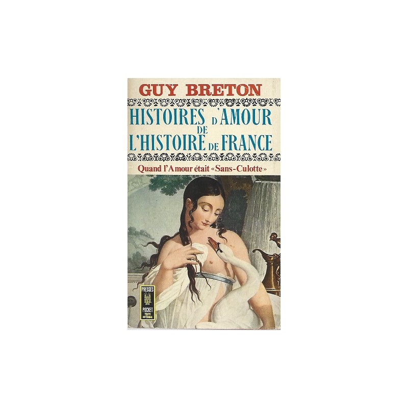 Histoires D'Amour De L'Histoire De France Tome 6 : Quand L'Amour Était Sans-Culotte - La Foire au Livre Occasion